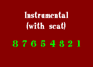 Instrumental
(with scat)

87654321