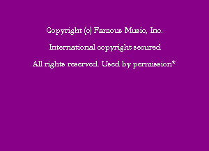 Copyright (c) Famous MUBLC, Inc
hmmdorml copyright wound

All rights macrmd Used by pmown'