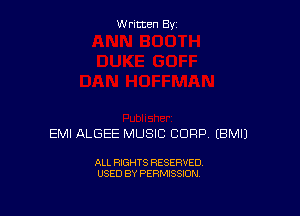 W ritcen By

EMI ALGEE MUSIC CORP EBMIJ

ALL RIGHTS RESERVED
USED BY PERMISSION