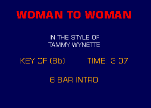 IN THE SWLE OF
TAMMY WYNETTE

KEY OF EBbJ TIME 3107

ES BAR INTRO