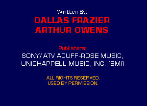 Written By

SDNYf ATV ACUFF-FIDSE MUSIC.
UNICHAPPELL MUSIC, INC. EBMIJ

ALL RIGHTS RESERVED
USED BY PERMISSION