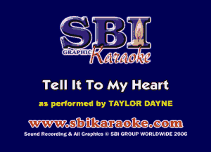 Tell It To My Heart

as performed by TAYLOR DAYNE

Wmmo

Sousa Hmmlluo All cunt) t Sal GROUP WORLDWIDE 2906