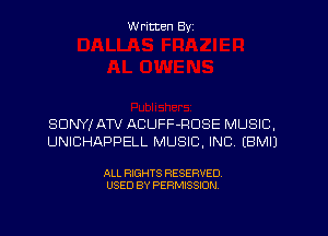 Written By

SDNYf ATV ACUFF-FIDSE MUSIC.
UNICHAPPELL MUSIC, INC. EBMIJ

ALL RIGHTS RESERVED
USED BY PERMISSION