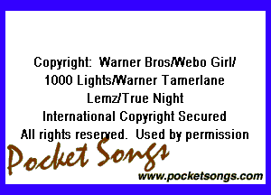 Copyright Warner BrosIWeho Girl!
1000 Lightstarner Tamerlane

LeszTrue Night
International Copyright Secured
All rights res gedw Used by permission

Pedal!)

www. kaetsongssom