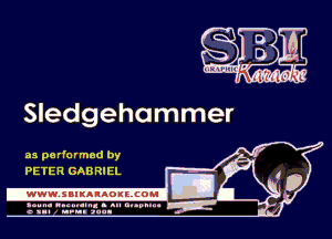 Sledgehammer

as pa rformed by
PETER GAB RIEL

.www.samAnAouzcoml

amm- unnum- s all cup...
a sum nun anu-