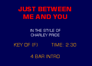 IN THE STYLE OF
CHARLEY PRIDE

KB OF (Fl TIME 280

4 BAR INTRO