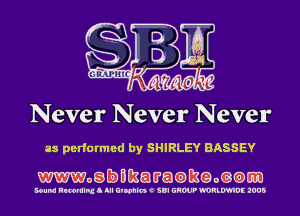 Never Never Never

as performed by SHIRLEY BASSEY

mogbmawatamgomam

Bound Rmmlnx I III Ulwhln C iBI GROUP !'0RLW!DE 1005
