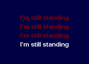 Pm still standing