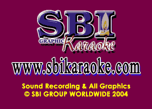 GRAPHIC? f f5

(D!

msbikwramkeul

Sound Recording at All Graphics
0 SBI GROUP WORLDWIDE 2004