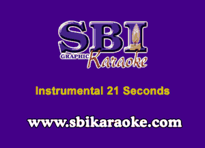 Instrumental 21 Seconds

www.sbikaraoke.com