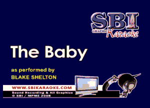 The Baby

as pa rformed by
BLAKE SHELTOH

.www.samAnAouzcoml

amm- unnum- s all cup...
a sum nun anu-