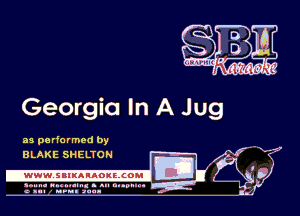 Georgia In A Jug

as pa rformed by -
I
IE 0
4

BLAKE SHELTON

.www.samAnAouzcoml

amm- unnum- s all cup...
a sum nun anu-