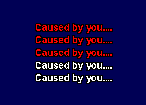 Caused by you....
Caused by you....