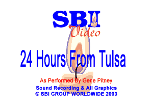 gm

(C180
24 HoursF mTulsa

As Pe'formed y Gene Pitney

Sound Racarding a. All Graphics
19 SBI GROUP WORLDWIDE 2003