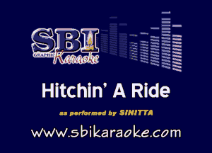 .
LMIC ittii'Ikl'

Hitchin' A Ride

www.sbikaraokecom

H
E
-g
'a
'h
2H
.x
m