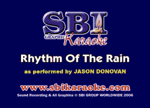 Rhythm Of The Rain

as performed by JASON DONOVAN

Wmmom

Hula Hmmllud III Gltnnlct I SUI GROUP WORLWIDE 2006