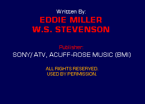 Written By

SONY! ATV, ACUFF-RDSE MUSIC EBMIJ

ALL RIGHTS RESERVED
USED BY PERMISSION