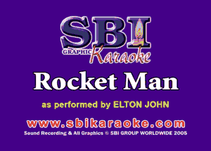 Rocket Man

as performed by ELTON JOHN
mogbmkatratameom)m

Bound RNBNIIBLI lll Unchh t SDI UHWP Q'DRLmDE 1005