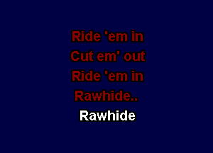 Rawhide