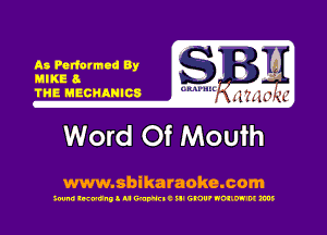 As Podcrmad By
MIKE 8

THE uecunmcs

Word Of Mouth

www.sbikaraoke.com

300m! lwunll u WWEIC ill GNU' NOIIW'M ms