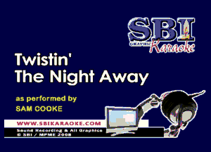Twistin'
The Night Away

as pa rformed by
SAM COOKE

-WWWJBIKAIAOIELCOH I

ymm- wnxmum. - ml ulaumg.
c anal z urn. Jac-