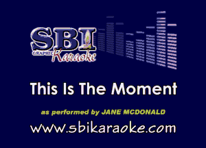 q.
q.

a
H
g
-q
h
a
a
5
R

.1
3
8
W
.1
3'
(D
3
O
3
(D
3
.9.

as performed by JANE MCDONALD

www.sbikaraokecom