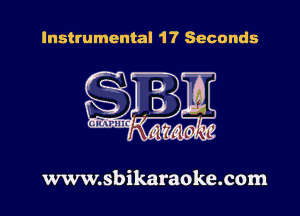 Instrumental 1? Seconds

www.sbikaraoke.com
