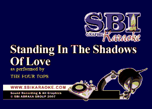 Standing In The Shadows

Of Love

u perlmrntd hy
rm H)! H (mm

IMNIJBIMRAOKECOM 't

II nmuu GIQL. inn!