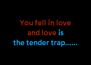 YoufeHinlove

andloveis
thetenderhap ......