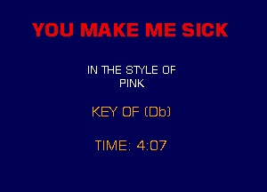 IN THE STYLE 0F
PINK

KEY OF (Dbl

TlMEi 407