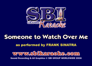 Someone to Watch Over Me

as performed by FRANK SINA'I'RA

Wmmom

Hula Hmmllud III Gltnnlct I SUI GROUP WORLWIDE 2006
