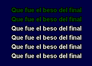 Que fue el beso del final

Que fue el beso del final
Que fue el beso del final
Que fue el beso del final