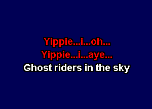 Ghost riders in the sky