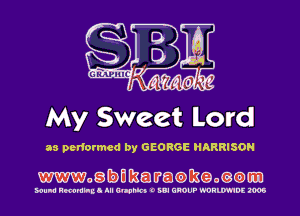 My Sweet Lord

as performed by GEORGE HRRRISOH

Woabmmecwgomam

Hum Roaming. All 0mm 0 un GROUP WRWD! mos