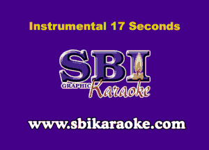 Instrumental 17 Seconds

www.sbikaraoke.com