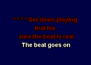The beat goes on