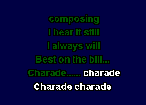 charade
Charade Charade