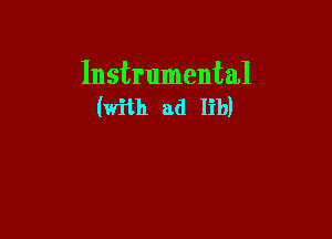 Instrumental
(with ad lib)