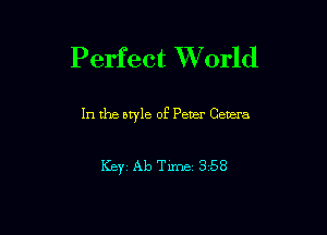 Perfect World

In the atyle of Peter Genera

Keyz Ab Time s 58