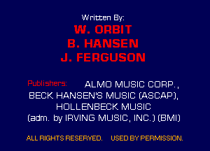 W ritten Byz

ALMD MUSIC CORP,

BECK HANSEN'S MUSIC (ASCAPJ.
HDLLENBECK MUSIC

(adm. by IRVING MUSIC, INC JIBMII

ALL RIGHTS RESERVED. USED BY PERMISSION