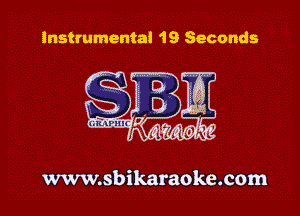 instrumental 1 9 Seconds

www.sbikaraoke.com