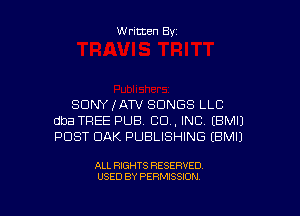 Written Byz

SONY (ATV SONGS LLC
dba TREE PUB. CO, INC. (BMIJ
POST OAK PUBLISHING (BMIJ

ALL RIGHTS RESERVED
USED BY PERMISSION
