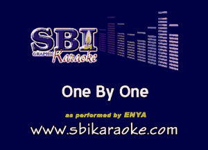 la
5a
-T.'g
ah
r5
2

x
t5

x

One By One

0 poncrnna by 5810!

www.sbikaraokecom