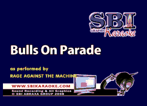 Bulls 0n Parade

m perlavmnd by
RAGE AGAINST IHE MACH!

.www.samAnAouzcoml

amm- unnum- s all cup...
6 u.- AIWAJA mm. 900.