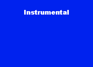 Instrumental