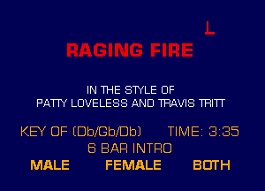 IN THE STYLE UF

PATTY LUVELESS AND TRAVIS TRITT

KEY OF EDbXGbXDbJ

MALE

Ei BAR INTRO
FEMALE

TIME 8185

BEITH