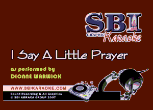 l bay A UHILe Prayer

OI pctlotmed by
Dionne URRUJIOK