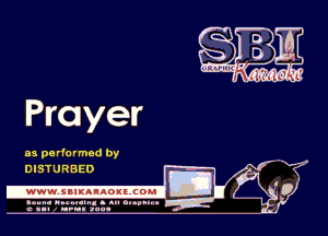 Prayer

as pa rformed by
DISTURBED

.www.samAnAouzcoml

amm- unnum- s all cup...
a sum nun aun-