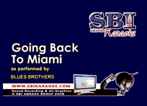 Going Back
To Miami

on padormcd by
BLUES BROTHERS

.wwwsuluuougcoml

amu- nnm-In. a .u an...
o a.- ..w.x. anou- toot