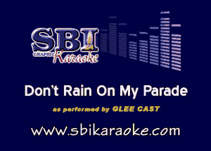 q.
q.

HUN!!! I

Don't Rain On My Parade

.- purfarnod by GLEE CAST

www.sbikaraokecom